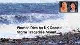 Woman Dies As UK Coastal Storm Tragedies Mount
