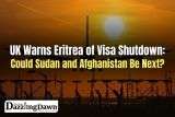 UK Warns Eritrea of Visa Shutdown: Could Sudan and Afghanistan Be Next?