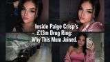 Inside Paige Crisp's £13m Drug Ring: Why This Mum Joined